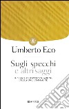 Sugli specchi e altri saggi. Il segno, la rappresentazione, l'illusione, l'immagine. E-book. Formato EPUB ebook di Umberto Eco