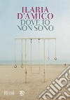 Dove io non sono. E-book. Formato EPUB ebook