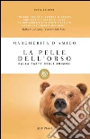 La pelle dell'orso: Dalla parte degli animali. E-book. Formato EPUB ebook di Margherita D'Amico