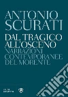Dal tragico all'osceno: Narrazioni contemporanee del morente. E-book. Formato EPUB ebook di Antonio Scurati