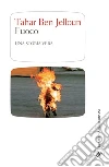 Fuoco: Una storia vera. E-book. Formato PDF ebook di Tahar Ben Jelloun