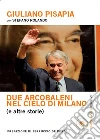 Due arcobaleni nel cielo di Milano: (e altre storie). E-book. Formato PDF ebook di Giuliano Pisapia