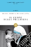 Il cuore della preghiera. E-book. Formato EPUB ebook di Madre Teresa di Calcutta