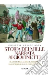 Storia dei mille narrata ai giovinetti: Da uno dei mille la storia avventurosa della spedizione che ha unificato l'Italia. E-book. Formato PDF ebook di Giuseppe Cesare Abba