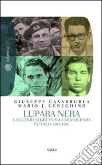 Lupara nera: La guerra segreta alla democrazia in Italia 1943-1947. E-book. Formato PDF ebook di Giuseppe Casarrubea