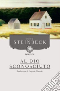 Al dio sconosciuto. E-book. Formato PDF ebook di John Steinbeck