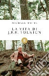 La vita di J.R.R. Tolkien. E-book. Formato PDF ebook di Michael White