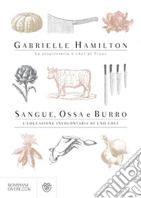 Sangue, ossa e burro: L'educazione involontaria di uno chef. E-book. Formato PDF ebook