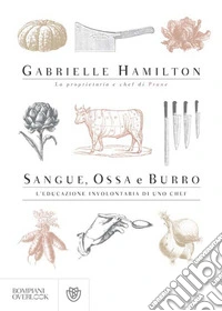 Sangue, ossa e burro: L'educazione involontaria di uno chef. E-book. Formato EPUB ebook