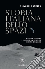 Storia italiana dello spazio: Visionari, scienziati e conquiste dal XIV secolo alla stazione spaziale. E-book. Formato EPUB ebook