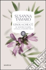 L' isola che c'è. Il nostro tempo, l'Italia, i nostri figli. E-book. Formato PDF ebook