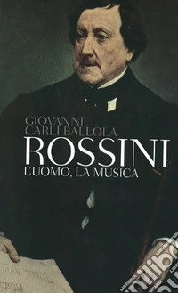 Rossini: L'uomo, la musica. E-book. Formato EPUB ebook