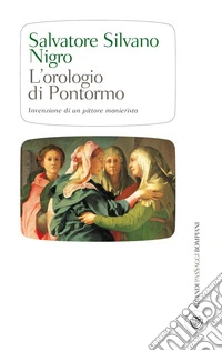 L'orologio di Pontormo: Invenzione di un pittore manierista. E-book. Formato EPUB ebook
