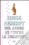 Per amore di tutte le creature. E-book. Formato EPUB ebook di James Herriot