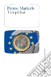Tempi bui. Come clienterismo e corruzione hanno messo in ginocchio un paese. E-book. Formato EPUB ebook di Petros Markaris