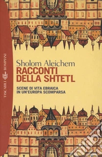 Racconti della Shtetl. Scene di vita ebraica in un'Europa scomparsa. E-book. Formato EPUB ebook