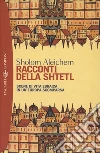 Racconti della Shtetl. Scene di vita ebraica in un'Europa scomparsa. E-book. Formato EPUB ebook di Sholom Aleichem