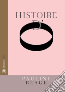 Histoire d'O: Il classico dell'erotismo. E-book. Formato EPUB ebook di Pauline Réage