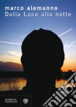 Dalla Luce alla notte. Così vita da morire. E-book. Formato EPUB ebook