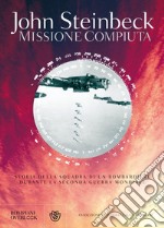 Missione compiuta: Storia della squadra di un bombardiere durante la Seconda Guerra Mondiale. E-book. Formato PDF ebook