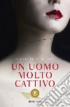 Un uomo molto cattivo. E-book. Formato EPUB ebook di Giuseppe Di Piazza