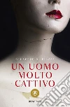 Un uomo molto cattivo. E-book. Formato PDF ebook di Giuseppe Di Piazza