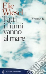 Tutti i fiumi vanno al mare: Memorie. E-book. Formato EPUB ebook