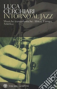 Intorno al jazz: Musiche transatlantiche: Africa, Europa, America. E-book. Formato EPUB ebook