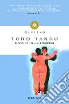 Todo Tango: Cronache di una lunga convivenza. E-book. Formato EPUB ebook di Meri Lao