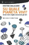 Su quale pianeta vivi?: Come vivere meglio conoscendo gli astri. E-book. Formato EPUB ebook di Cristina Malacarne