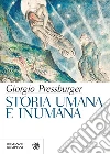 Storia umana e inumana. E-book. Formato PDF ebook di Giorgio Pressburger