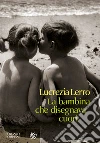 La bambina che disegnava cuori. E-book. Formato EPUB ebook di Lucrezia Lerro