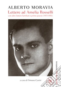 Lettere ad Amelia Rosselli: Con altre lettere familiari e prime poesie (1915-1951). E-book. Formato EPUB ebook