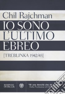 Io sono l'ultimo ebreo (Treblinka 1942-42). E-book. Formato PDF ebook di Chil Rajchman