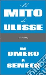 Il mito di Ulisse da Omero a Seneca. E-book. Formato PDF ebook