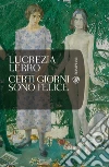 Certi giorni sono felice. E-book. Formato PDF ebook di Lucrezia Lerro