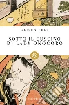 Sotto il cuscino di Lady Onogoro. E-book. Formato EPUB ebook di Alison Fell