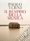 Il respiro della musica. E-book. Formato PDF ebook di Paolo Terni