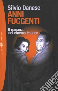 Anni fuggenti. Il romanzo del cinema italiano. E-book. Formato EPUB ebook