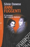 Anni fuggenti. Il romanzo del cinema italiano. E-book. Formato EPUB ebook
