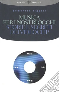 Musica per i nostri occhi: Storie e segreti dei videoclip. E-book. Formato EPUB ebook