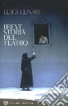 Breve storia del teatro. E-book. Formato EPUB ebook di Luigi Lunari