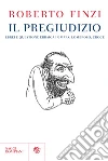 Il pregiudizio. Ebrei e questione ebraica in Marx, Lombroso, Croce. E-book. Formato EPUB ebook di Roberto Finzi