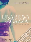 Una brava ragazza. E-book. Formato PDF ebook di Joyce Carol Oates