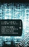 Dizionario della critica militante: Letteratura e mondo contemporaneo. E-book. Formato EPUB ebook di Filippo La Porta