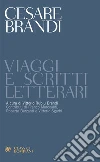 Viaggi e scritti letterari. E-book. Formato EPUB ebook di Cesare Brandi