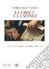 La croce e la sfinge: Vita scellerata di Giovan Battista Piranesi. E-book. Formato EPUB ebook di Pierluigi Panza