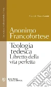Teologia tedesca - Libretto della vita perfetta. E-book. Formato PDF ebook di Anonimo francese