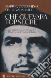 Che Guevara top secret. La guerriglia boliviana nei documenti del Dipartimento di Stato e della Cia. E-book. Formato EPUB ebook di Mario J. Cereghino