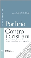 Contro i cristiani: Nella raccolta di Adolf von Harnack con tutti i nuovi frammenti in appendice. E-book. Formato PDF ebook di Porfirio